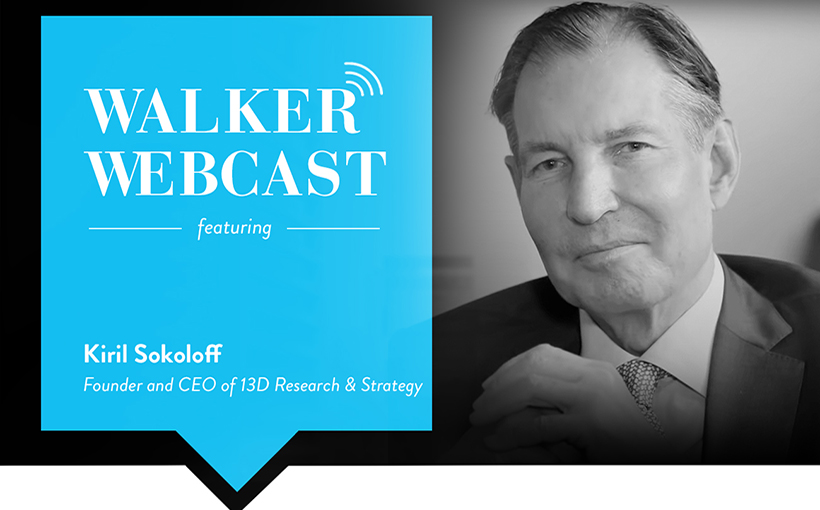 Kiril Sokoloff: Economics, Investments & the World Today | Walker Webcast